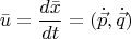 $$\bar{u}=\frac{d\bar{x}}{dt}=(\dot{\vec{p}},\dot{\vec{q}})$$