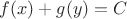 $f(x)+g(y)=C$