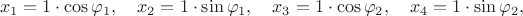 $$x_1=1\cdot\cos\varphi_1,\quad x_2=1\cdot\sin\varphi_1,\quad x_3=1\cdot\cos\varphi_2,\quad x_4=1\cdot\sin\varphi_2,$$