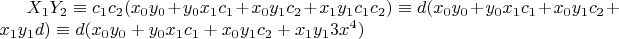 $X_1 Y_2 \equiv c_1 c_2 (x_0 y_0+y_0 x_1 c_1+x_0 y_1 c_2+x_1 y_1 c_1 c_2) \equiv d (x_0 y_0+y_0 x_1 c_1+x_0 y_1 c_2+x_1 y_1 d) \equiv d (x_0 y_0+y_0 x_1 c_1+x_0 y_1 c_2+x_1 y_1 3 x^4)$