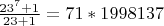 {\textstyle{{23^7  + 1} \over {23 + 1}}} = 71*1998137
