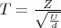 $T=\frac{Z}{\sqrt{\frac{U}{d}}}$