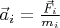 $\vec a_i = \frac{\vec F_i}{m_i}$