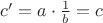 $c&rsquo;=a\cdot\frac1b=c$