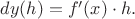 $dy(h)=f'(x)\cdot h.$