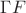 $ \Gamma F  $