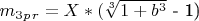 $ m_3_p_r= X*($\sqrt[3]{1+b^3}$ - 1)$ $