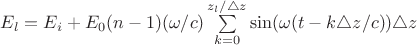 $E_l=E_i+E_0(n-1)(\omega/c)\sum\limits_{k=0}^{z_l/\triangle z} \sin(\omega(t-k\triangle z/c))\triangle z$