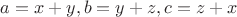$a=x+y, b=y+z, c=z+x$