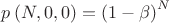 $p\left(N,0,0\right)=\left(1-\beta\right)^N$