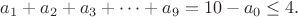 $a_1+a_2+a_3+\dots+a_9=10-a_0 \le 4.$