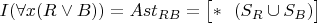 $ I(\forall x(R \vee B)) = Ast_{RB} = \bigl[\ast~~(S_R \cup S_B) \bigr]$