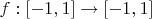$f:[-1,1]\to[-1,1]$
