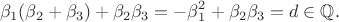 $$
\beta_1(\beta_2+\beta_3)+\beta_2\beta_3=-\beta_1^2+\beta_2\beta_3=d \in \mathbb{Q}.
$$