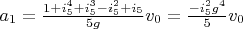 $a_1=\frac{1+i_5^4+i_5^3-i_5^2+i_5}{5 g} v_0=\frac{-i_5^2 g^4}{5} v_0$