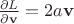 $\frac{\partial L}{\partial\mathbf{v}}=2a\mathbf{v}$ $\frac{\partial L}{\partial\mathbf{v}}=2a\mathbf{v}$