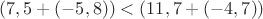 $(7,5 + (-5,8)) < (11,7 + (-4,7))$