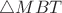 $\triangle MBT$