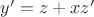 $y'=z + xz'$
