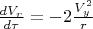 $\frac{dV_r}{d\tau}=-2\frac{V_y^2}{r}$