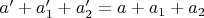 $a'+a_1'+a_2'=a+a_1+a_2$