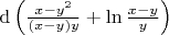 ${\rm d}\left( \frac{x-y^2}{(x-y)y}+\ln\frac{x-y}{y}\right)$