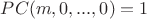 $PC(m,0,...,0)=1$
