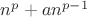 $n^{p}+an^{p-1}$