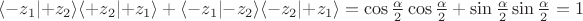 $\langle-z_1\lvert+z_2\rangle\langle+z_2\lvert+z_1\rangle + \langle-z_1\lvert-z_2\rangle\langle-z_2\lvert+z_1\rangle = \cos\frac\alpha 2\cos\frac\alpha 2 + \sin\frac\alpha 2\sin\frac\alpha 2 = 1$ $\langle-z_1\lvert+z_2\rangle\langle+z_2\lvert+z_1\rangle + \langle-z_1\lvert-z_2\rangle\langle-z_2\lvert+z_1\rangle = \cos\frac\alpha 2\cos\frac\alpha 2 + \sin\frac\alpha 2\sin\frac\alpha 2 = 1$