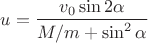 $u=\dfrac{v_0\sin2\alpha}{M/m+\sin^2\alpha}$