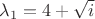 $\lambda_{1}=4+\sqrt{i}$