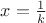 $x={1\over k}$