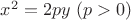 $x^2=2py\ (p>0)$