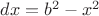 $dx=b^2-x^2$