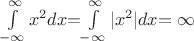 $ $$\int\limits_{-\infty}^{\infty} x^2 dx $$ = $$\int\limits_{-\infty}^{\infty} |x^2| dx $$ = \infty $