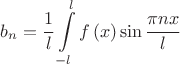 $$b_n= \frac{1}
{l}\int\limits_{ - l}^l {f\left( x \right)\sin {\frac{\pi nx}{l}}$$