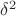 $\[{\delta ^2}\]$
