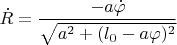 $$
\dot{R}=\frac{-a\dot{\varphi}}{\sqrt{a^2+(l_0-a\varphi)^2}}
$$