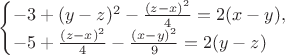 $\begin{cases} 
  -3 + (y-z)^2 - \frac{(z-x)^2}{4} = 2(x-y),&\\
  -5 + \frac{(z-x)^2}{4} - \frac{(x-y)^2}{9} = 2(y-z)
  \end{cases}$