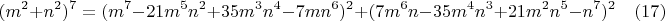 $$(m^2+n^2)^7=(m^7-21m^5n^2+35m^3n^4-7mn^6)^2+(7m^6n-35m^4n^3+21m^2n^5-n^7)^2 \quad (17)$$