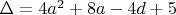$\Delta = 4a^2+8a-4d+5$