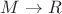 $M\to R$