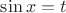 $\sin{x} = t$