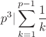 $$p^3|\sum_{k=1}^{p-1} \frac 1k $$