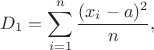 $$D_1 = \sum_{i=1}^n \frac{(x_i - a)^2}{n},$$