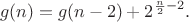 $$g(n)=g(n-2)+2^{\frac n2-2}.$$