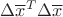 $\Delta{}\overline{x}^{T}\Delta{}\overline{x}$ $\Delta{}\overline{x}^{T}\Delta{}\overline{x}$