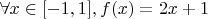$\forall x \in [-1, 1], f(x) = 2x +1$