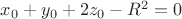 $x_0+y_0+2z_0-R^2=0$