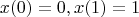 $$x(0)=0, x(1)=1$$